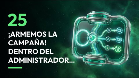 ¡Armemos la campaña! Dentro del Administrador de anuncios