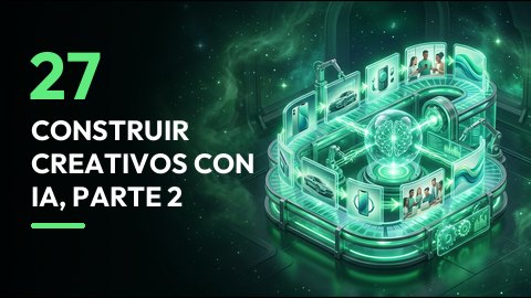 Construir creativos con IA, parte 2
