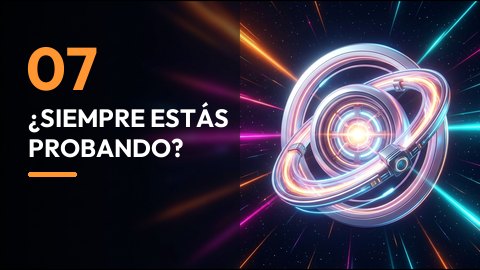 ¿Siempre estás probando?