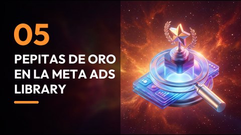 Pepitas de oro en la Meta Ads Library